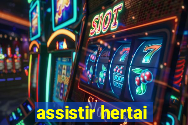 assistir hertai